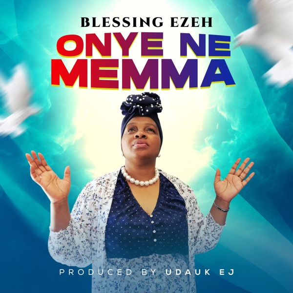 Blessing Ezeh - Onye Ne Memma
